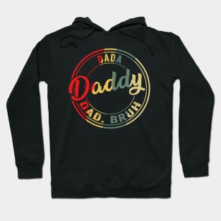 I went from Dada to Daddy to Dad to Bruh Father's Day Hoodie